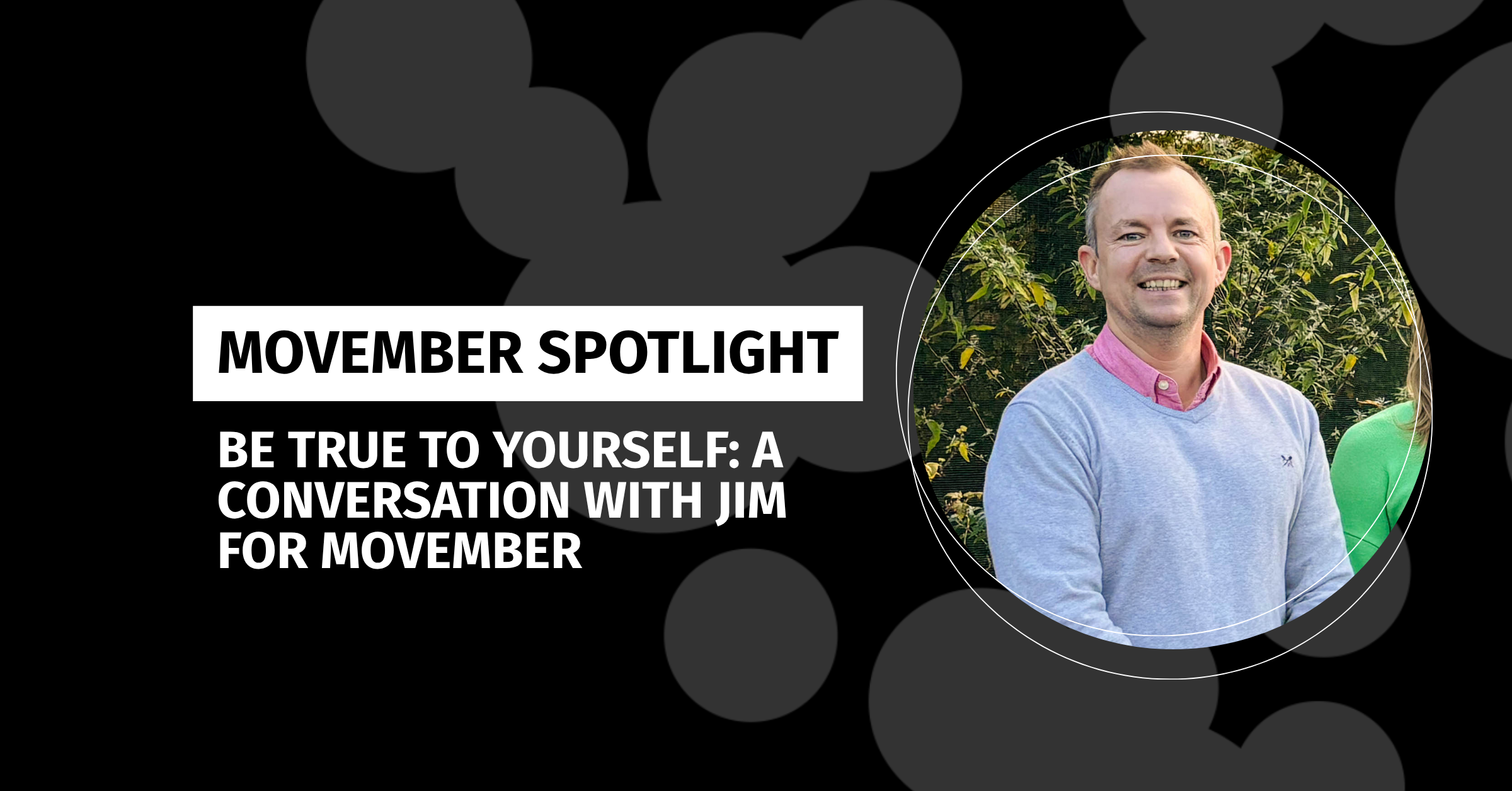 Be True to Yourself: A Conversation with Jim Manning for Movember