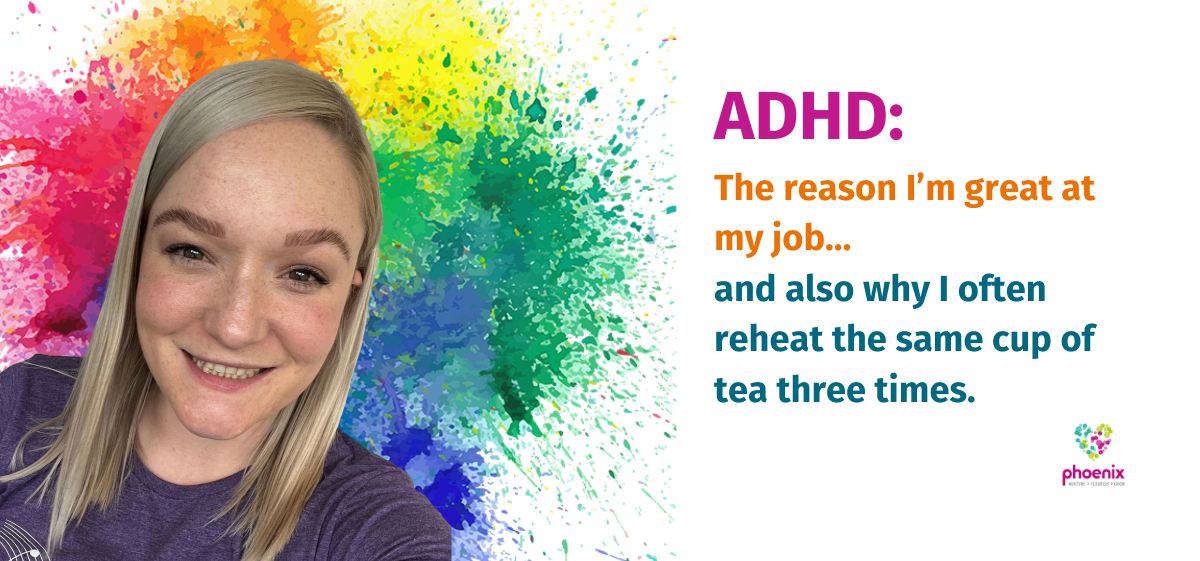 ADHD: The reason I’m great at my job… and also why I often reheat the same cup of tea three times